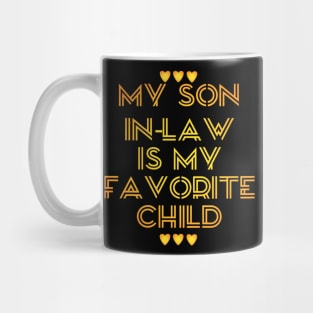 My son in-law is my favorite child Mug